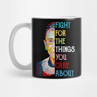 Fight For The Things You Care About Ruth Bader Ginsburg Quote Mug